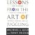 Lessons from the Art of Juggling: How to Achieve Your Full Potential in Business, Learning and Life