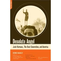 Desolate Angel: Jack Kerouac, the Beat Generation, and America