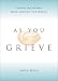 As You Grieve: Consoling Words from Around the World