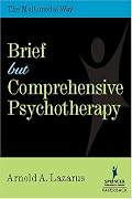 Brief <i>but</i> Comprehensive Psychotherapy: The Multimodal Way (SPRINGER SERIES IN BEHAVIOR THERAPY AND BEHAVIORAL MEDICINE)