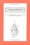 Civis romanus. Initiation aux institutions et � la vie politique romaines sous la R�publique