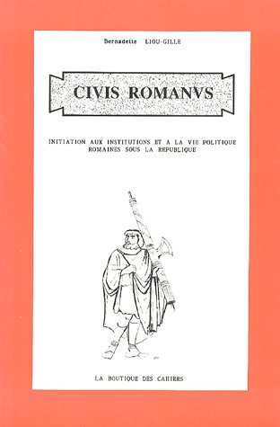 Civis romanus. Initiation aux institutions et à la vie politique romaines sous la République