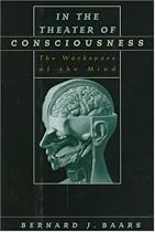 In the Theater of Consciousness: The Workspace of the Mind