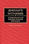 Jehovah's Witnesses: A Comprehensive and Selectively Annotated Bibliography (Bibliographies and Indexes in Religious Studies)