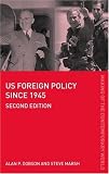 US Foreign Policy Since 1945 (The Making of the Contemporary World)