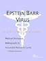 Epstein Barr Virus - A Medical Dictionary, Bibliography, and Annotated Research Guide to Internet References
