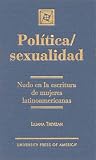 Politica/Sexualidad: Nudo En La Escritura De Mujeres Latinoamericanas