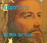 Chapter VII: All Men Are Liars