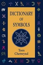 A Dictionary of Symbols (Language of the unconscious)
