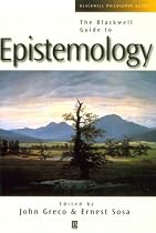The Blackwell Guide to Epistemology (Blackwell Philosophy Guides)