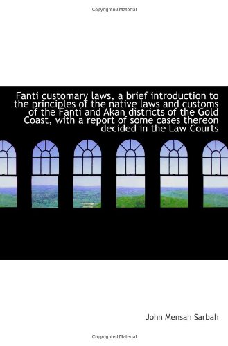 Fanti customary laws, a brief introduction to the principles of the native laws and customs of the F