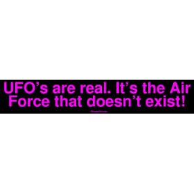 UFO's are real. It's the Air Force that doesn't exist! Large Bumper Sticker