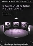 Is Regulation Still an Option in a Digital Universe: Papers from the 30th University of Manchester Symposium (Current Debates in Broadcasting)