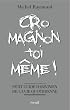 Cro-magnon toi-m�me ! : Petit guide darwinien de la vie quotidienne