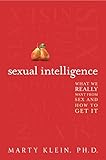 Sexual Intelligence: What We Really Want from Sex--and How to Get It