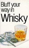 Bluff Your Way in Whisky (The Bluffer's Guides)