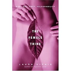 The Female Thing: Dirt, Sex, Envy, Vulnerability