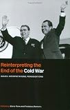 Reinterpreting the End of the Cold War: Issues, Interpretations, Periodizations (Cass Series: Cold War History)