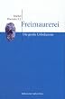 Freimaurerei: Die gro�e Unbekannte. Ein Versuch zu Einsicht und W�rdigung