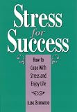 Stress for Success: How to Cope with Stress and Enjoy Life