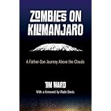 Zombies on Kilimanjaro: A Father/Son Journey Above the Clouds