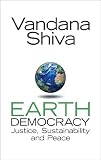 Earth Democracy: Justice, Sustainability, and Peace
