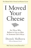 I moved your cheese : for those who refuse to live as mice in someone else's maze