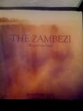 The Zambezi: A Photographic Journey (River of the Gods)
