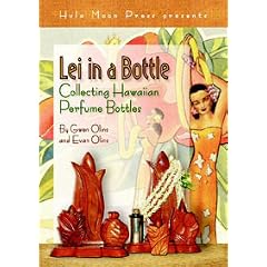 Lei in a Bottle: Collecting Hawaiian Perfume Bottles by Gwen Olins