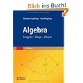 Algebra: Gruppen - Ringe - K�rper