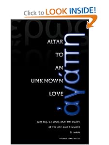Altar to an Unknown Love: Rob Bell, C.S. Lewis, and the Legacy of the Art and Thought of Man Michael John Beasley