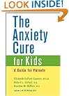 The Anxiety Cure for Kids: A Guide for Parents