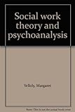 Social work theory and psychoanalysis