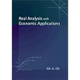 Real Analysis with Economic Applications by Efe A. Ok