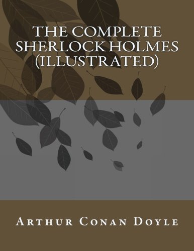 The Complete Sherlock Holmes (Illustrated)