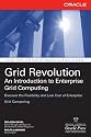 Grid Revolution: An Introduction to Enterprise Grid Computing (Osborne ORACLE Press Series)