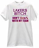 LAKERS BITCH MY BASKETBALL TEAM FAN USA T SHIRT jersey