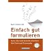 Einfach gut formulieren: Kurz, klar und korrekt schreiben - f�r Chefs und Personaler