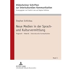 Neue Medien in der Sprach- und Kulturvermittlung: Pragmatik - Didaktik - Interkulturelle Kommunikation