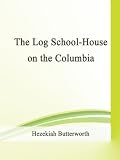 The Log SchoolHouse On The Columbia