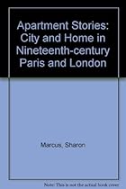 Apartment Stories: City and Home in Nineteenth-Century Paris and London