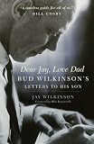 Dear Jay, Love Dad: Bud Wilkinson's Letters to His Son
