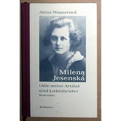 Milena Jesenska. ' Alle meine Artikel sind Liebesbriefe'