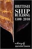 British shipbuilding, 1500-2010 : a history