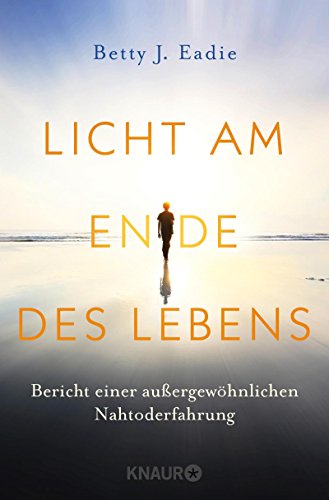 Download Licht am Ende des Lebens: Bericht einer außergewöhnlichen Nahtoderfahrung Download Licht am Ende des Lebens: Bericht einer außergewöhnlichen Nahtoderfahrung