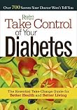 Take Control of Your Diabetes : The Essential Take-Charge Guide for Better Health and Better Living