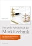 Das gro�e Arbeitsbuch der Markttechnik: Mit zahlreichen Praxisbeispielen und Aufgabenstellungen