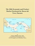 The 2006 Economic and Product Market Databook for Bocas del Toro, Panama (Philip M. Parker)