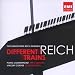 Steve Reich : Differents Trains