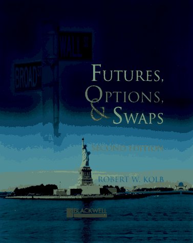 Robert W. Kolb. Futures, Options, And Swaps.